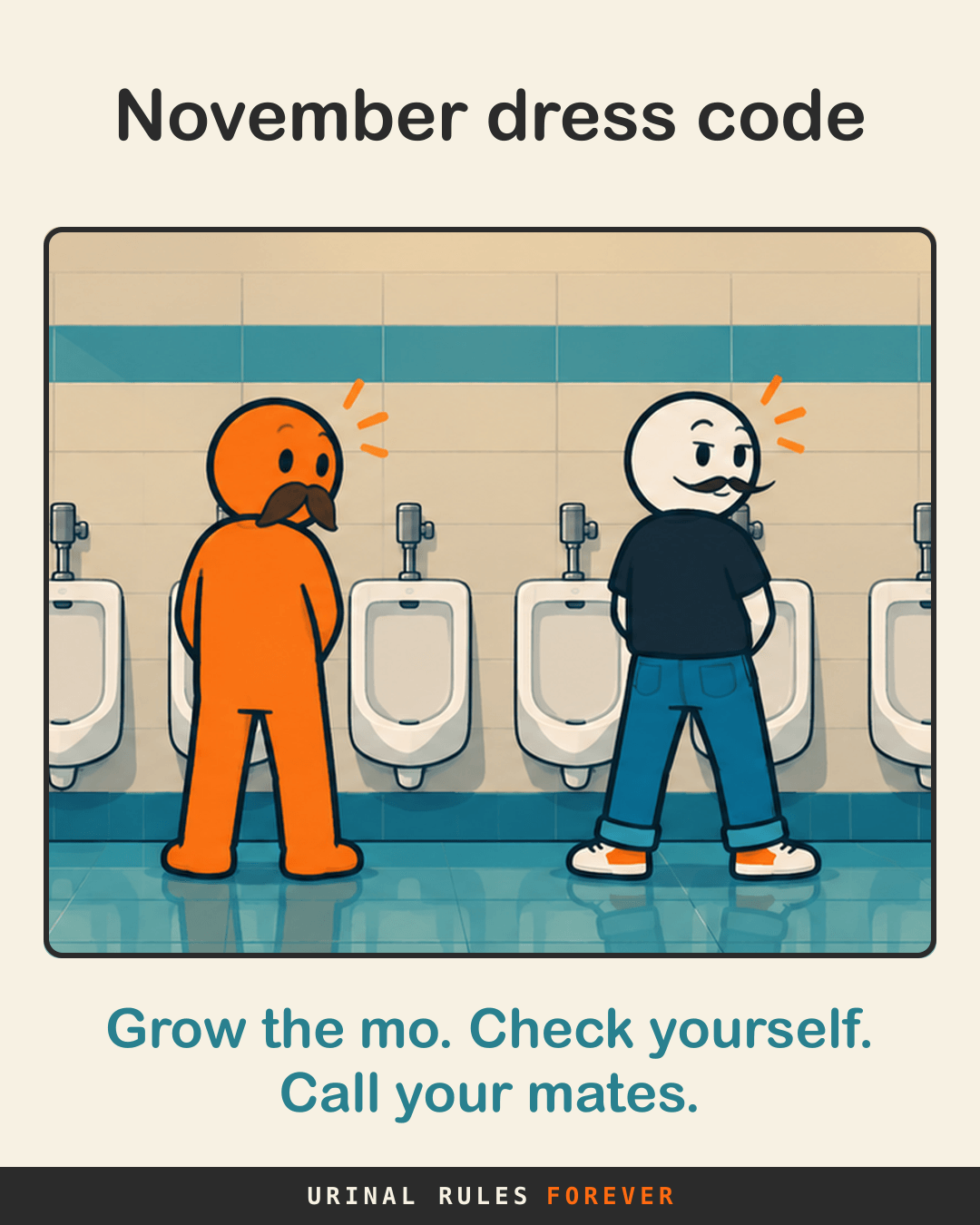 November dress code: Grow the mo. Check yourself. Call your mates.