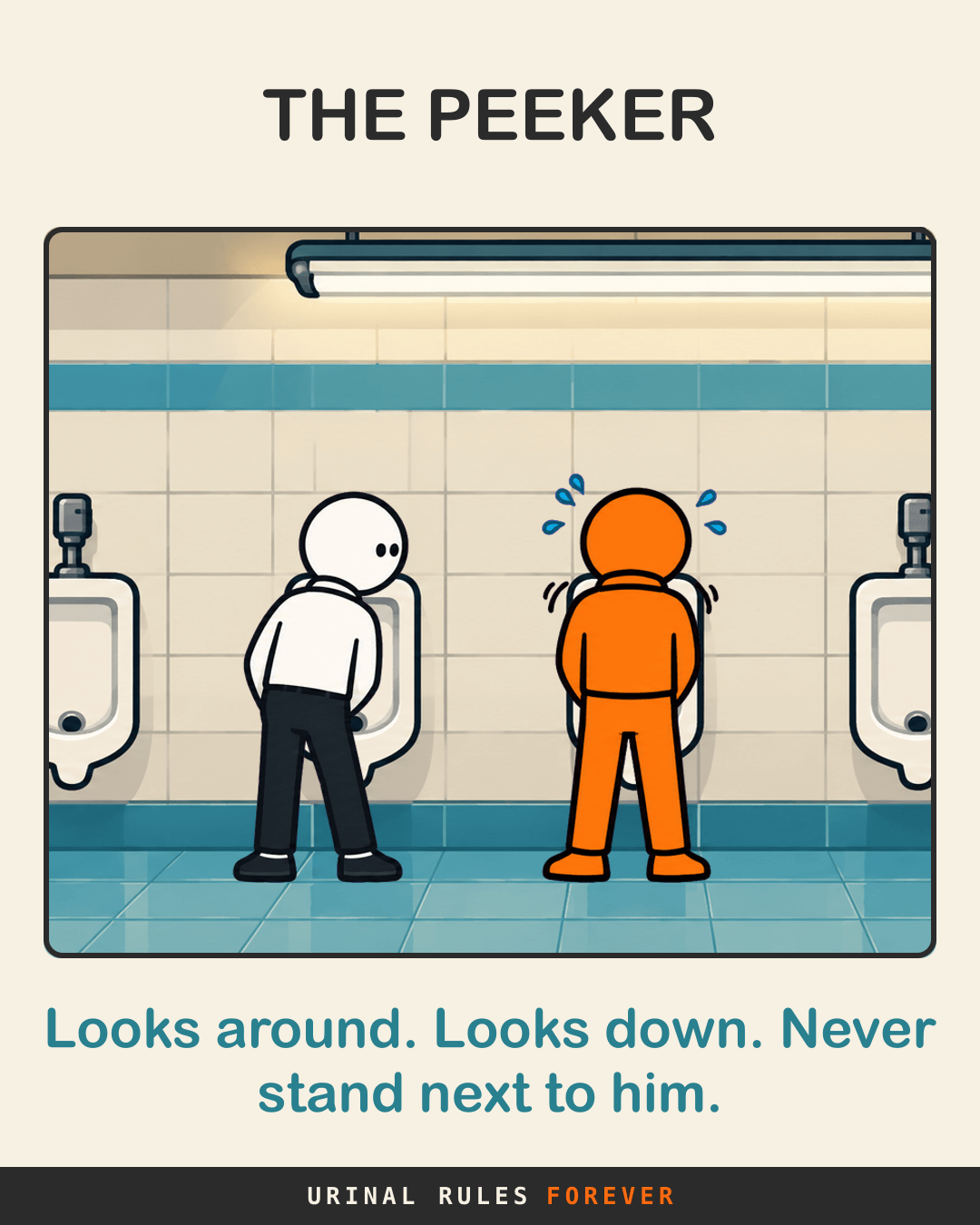 THE PEEKER: Looks around. Looks down. Never stand next to him.